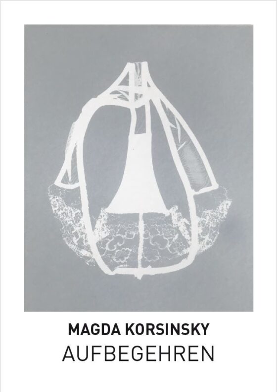 Magda Korsinsky: AUFBEGEHREN